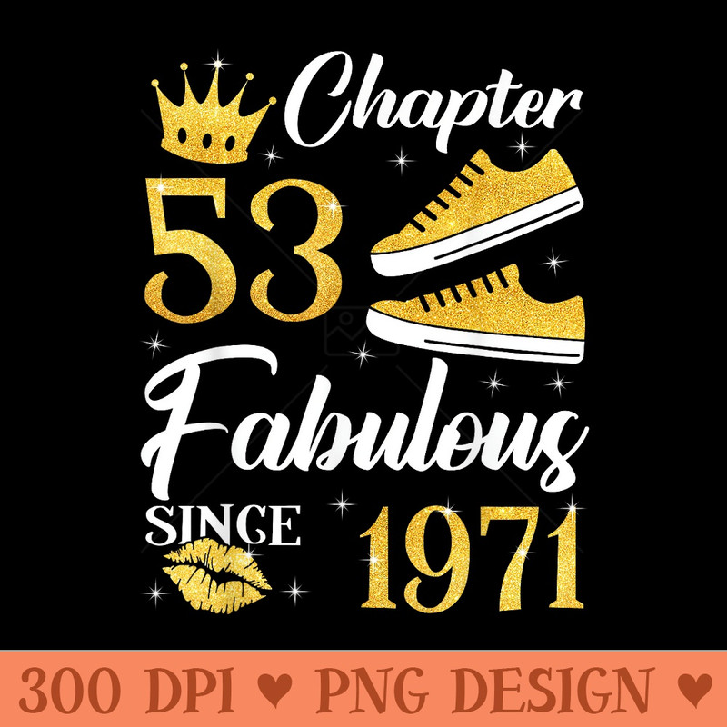 Stepping Into Chapter 53 Fabulous Since 1971 53rd Birthday - PNG download - Lifetime Access To Purchased Files
