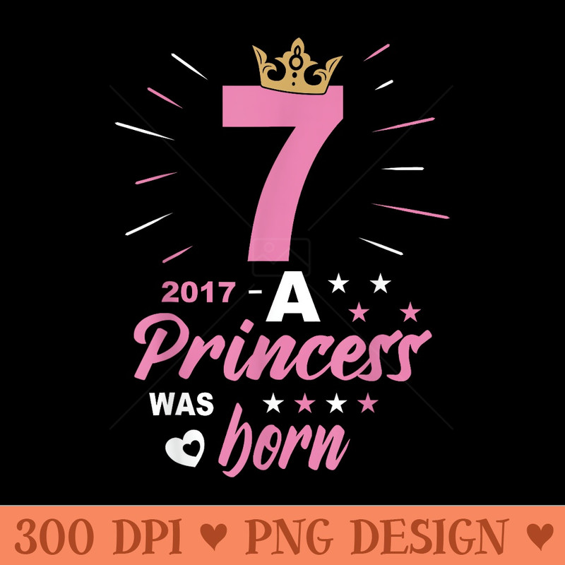 7 Birthday A Princess Was Born Vintage 2017 Girl Birthday - Unique Sublimation PNG Download - Quick And Seamless Download Process
