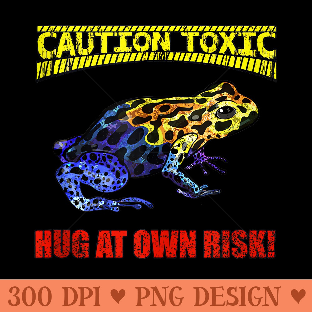 Toxic Frog Poison Dart Not Hugger Social Distancing No Hugs - High Quality PNG files - Enhance Your Apparel