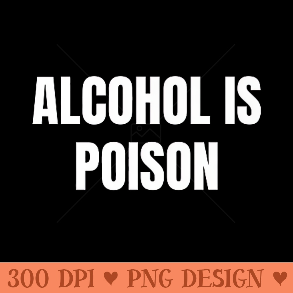 alcohol is poison Premium - Mug Sublimation PNG - Quick And Seamless Download Process