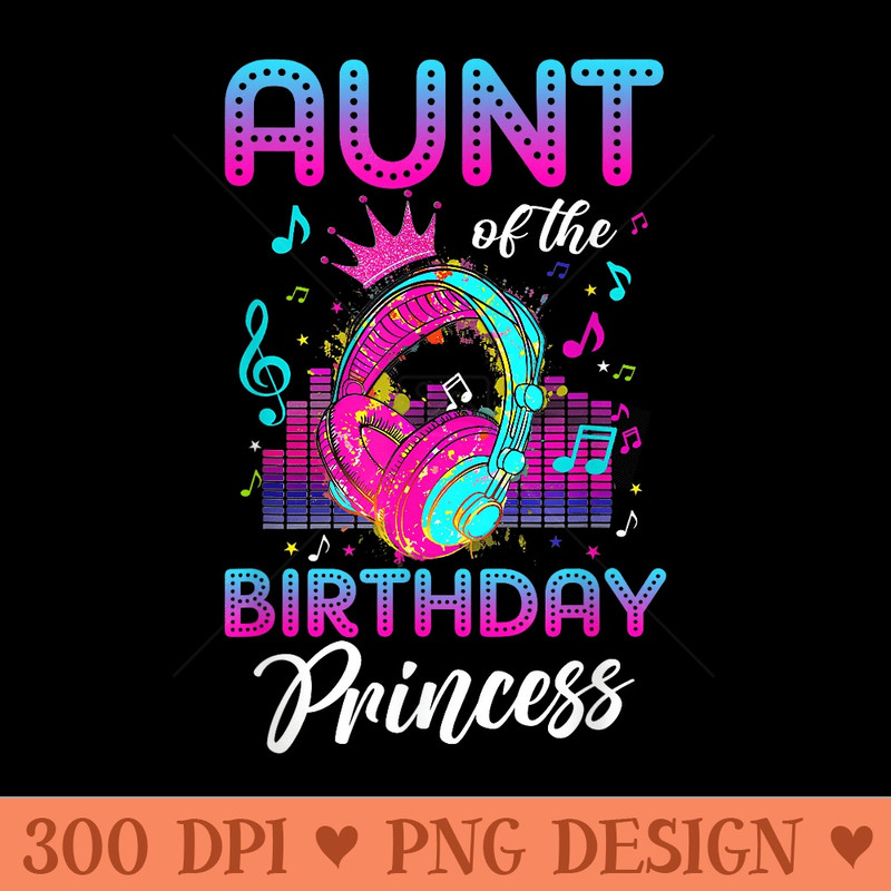 Aunt of the Birthday Princess Rockstars Theme Music Party - Trendy PNG Designs - Easy To Print And User Friendly Designs