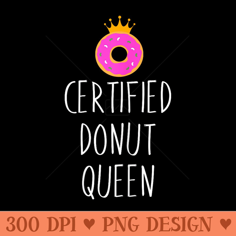 Donut Graphic Certified Donut Queen Food Lover - Transparent PNG download - Versatile And Customizable Designs