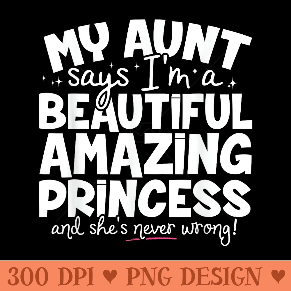 Beautiful Amazing Princess For Niece From Aunt Funny - PNG image download - Lifetime Access To Purchased Files