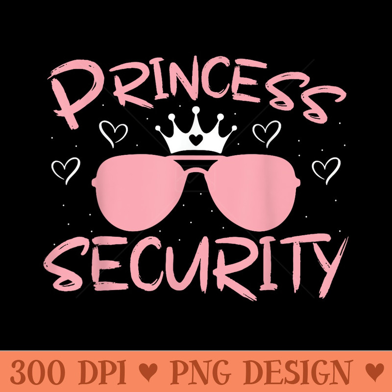 Princess Security Perfects Art For Dad or friend - Exclusive PNG designs - Bring Your Designs to Life
