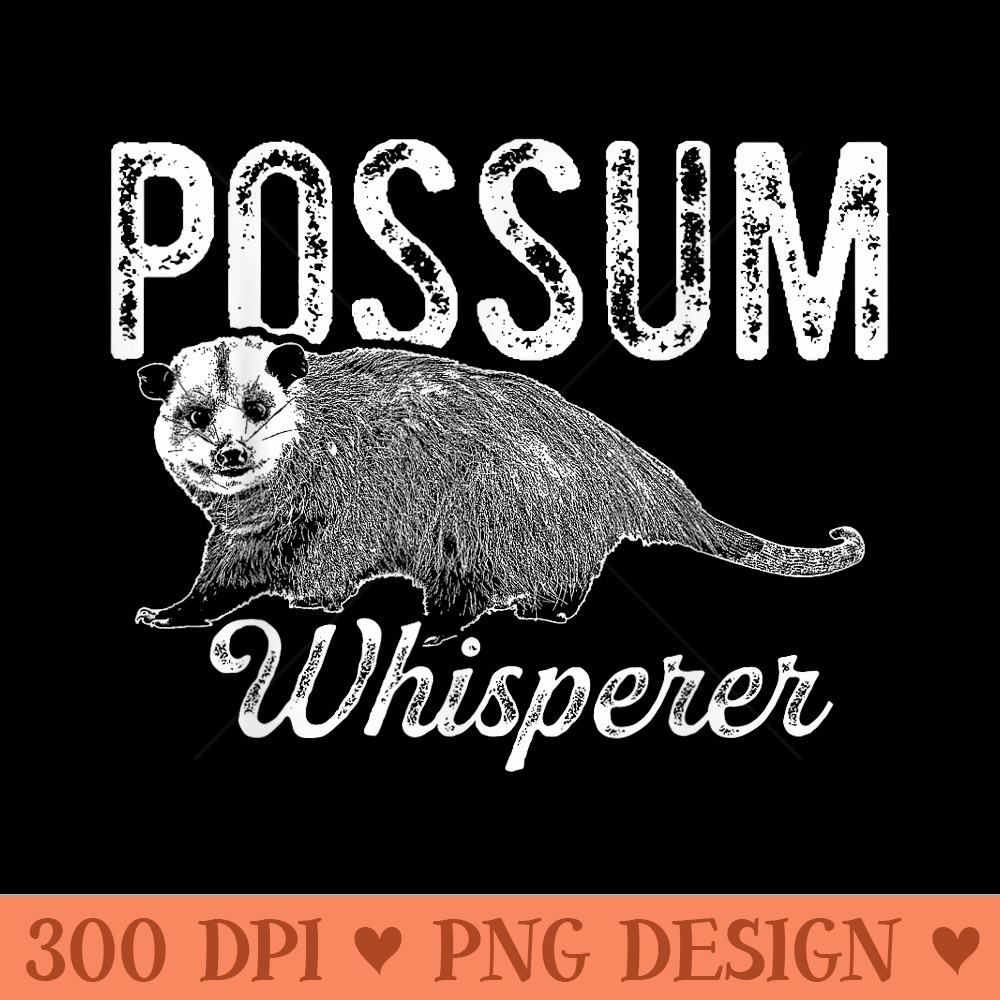 Opossum T Possum Whisperer I Love Possums - Ready To Print PNG Designs - Limited Edition And Exclusive Designs