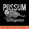 Opossum T Possum Whisperer I Love Possums - Ready To Print PNG Designs - Limited Edition And Exclusive Designs