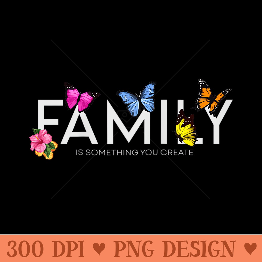 Family is something you create Raglan Baseball - PNG download - Perfect for Sublimation Art