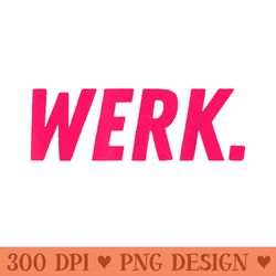 werk drag race drag queen quote - high resolution png image download