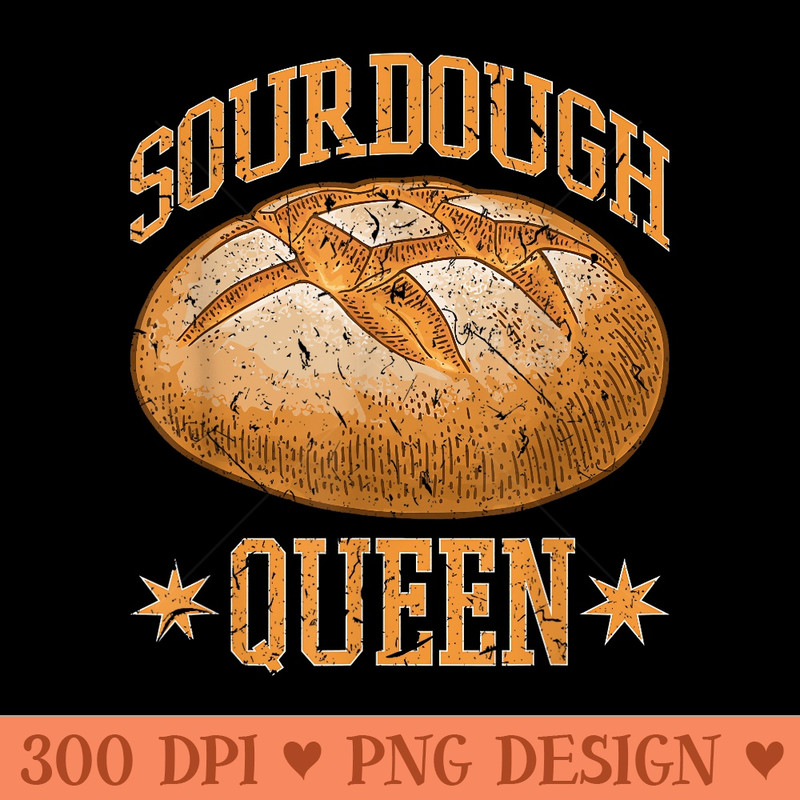 Sourdough Queen Bread Maker Baker Bread Lover - High Resolution PNG image download - Versatile And Customizable Designs