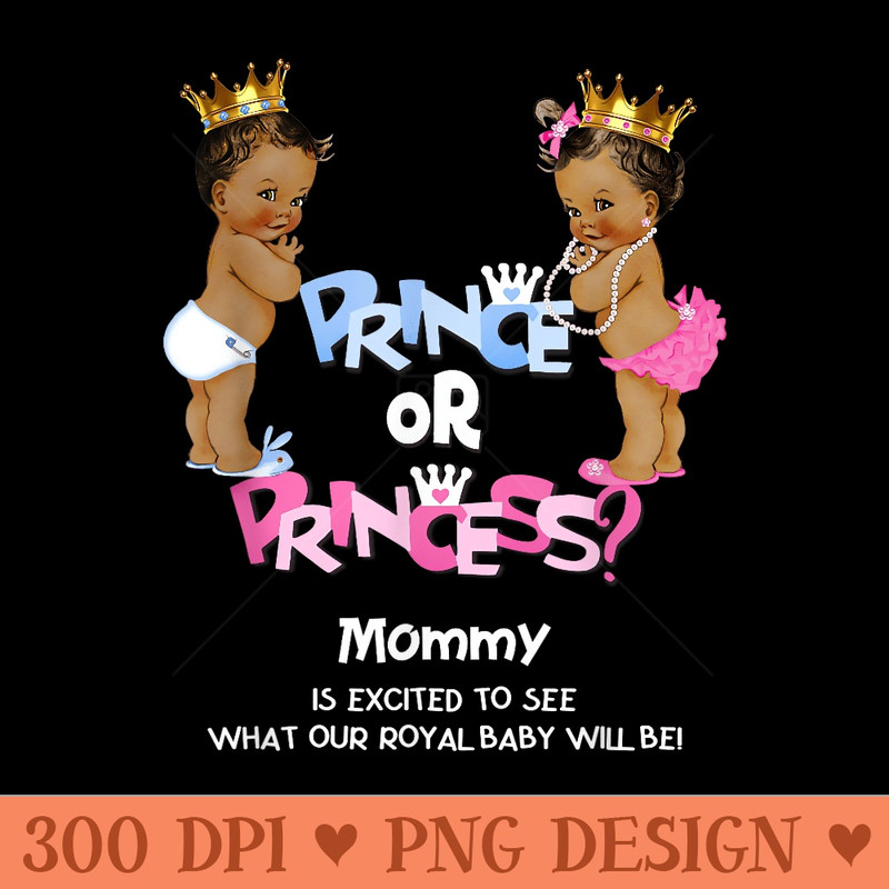Prince or Princess Mommy Ethnic Gender Reveal - PNG image download - Bring Your Designs to Life