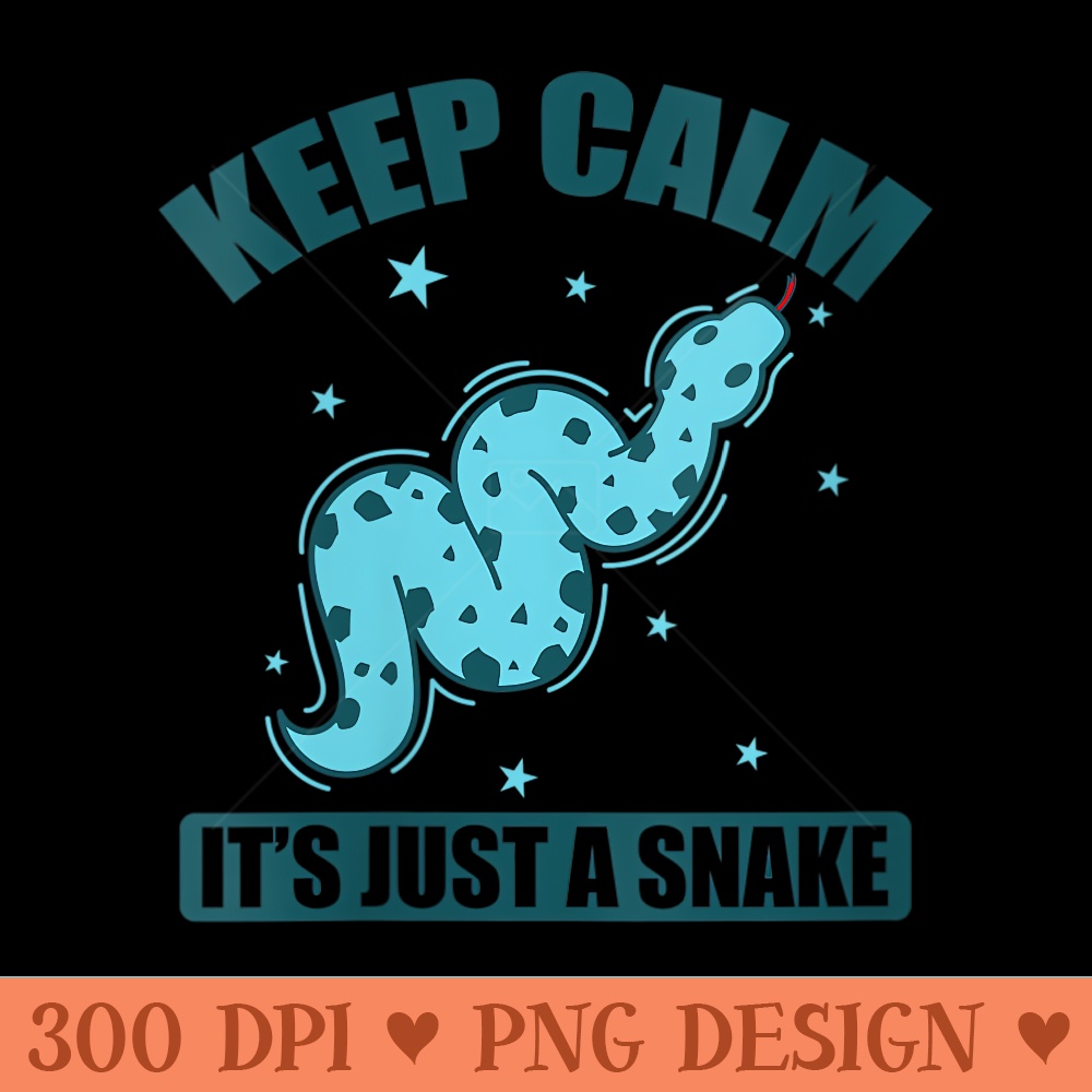 s Keep Calm its just a Snake Reptile - PNG Art Files - Easy To Print And User Friendly Designs