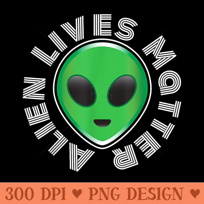 Alien Lives Matter Rescue the Aliens Science Fiction - Exclusive PNG designs - Versatile And Customizable Designs