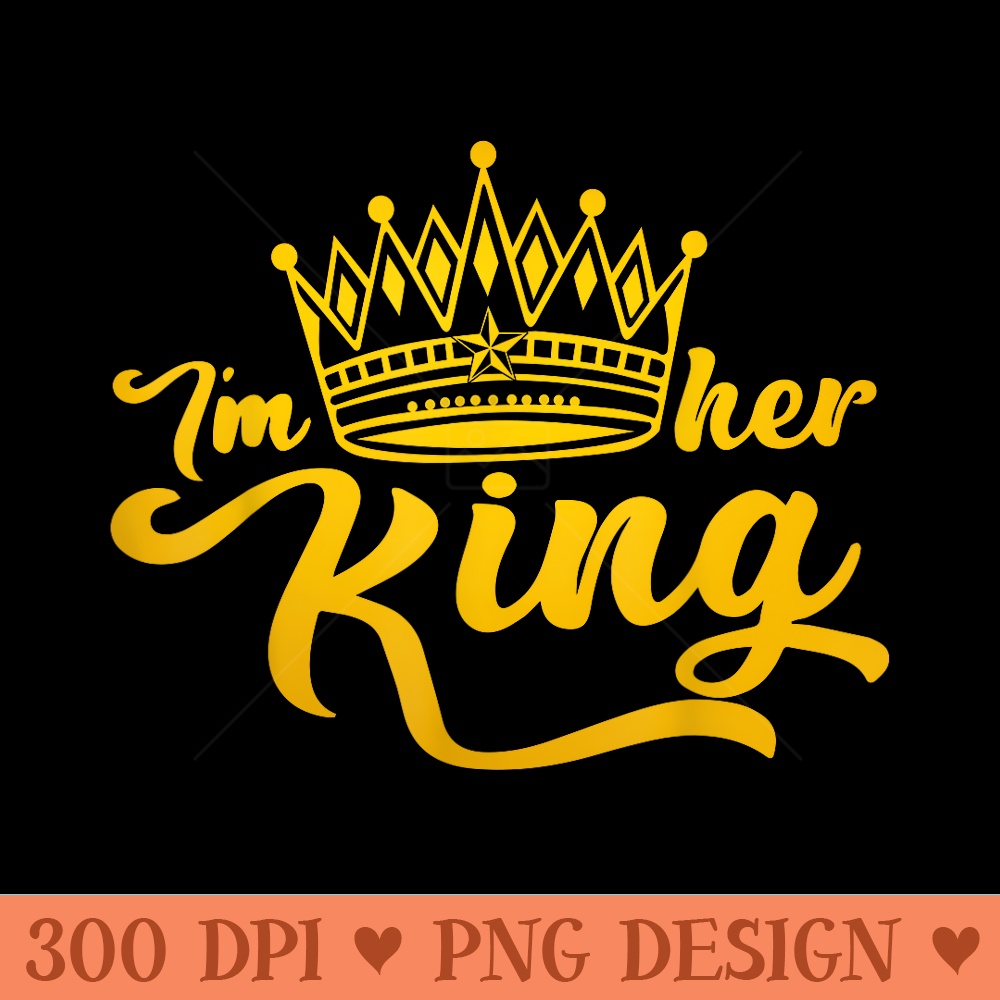 Im Her King Im His Queen Crown Valentine Couple Matching - Unique Sublimation PNG Download - Eco Friendly And Sustainable