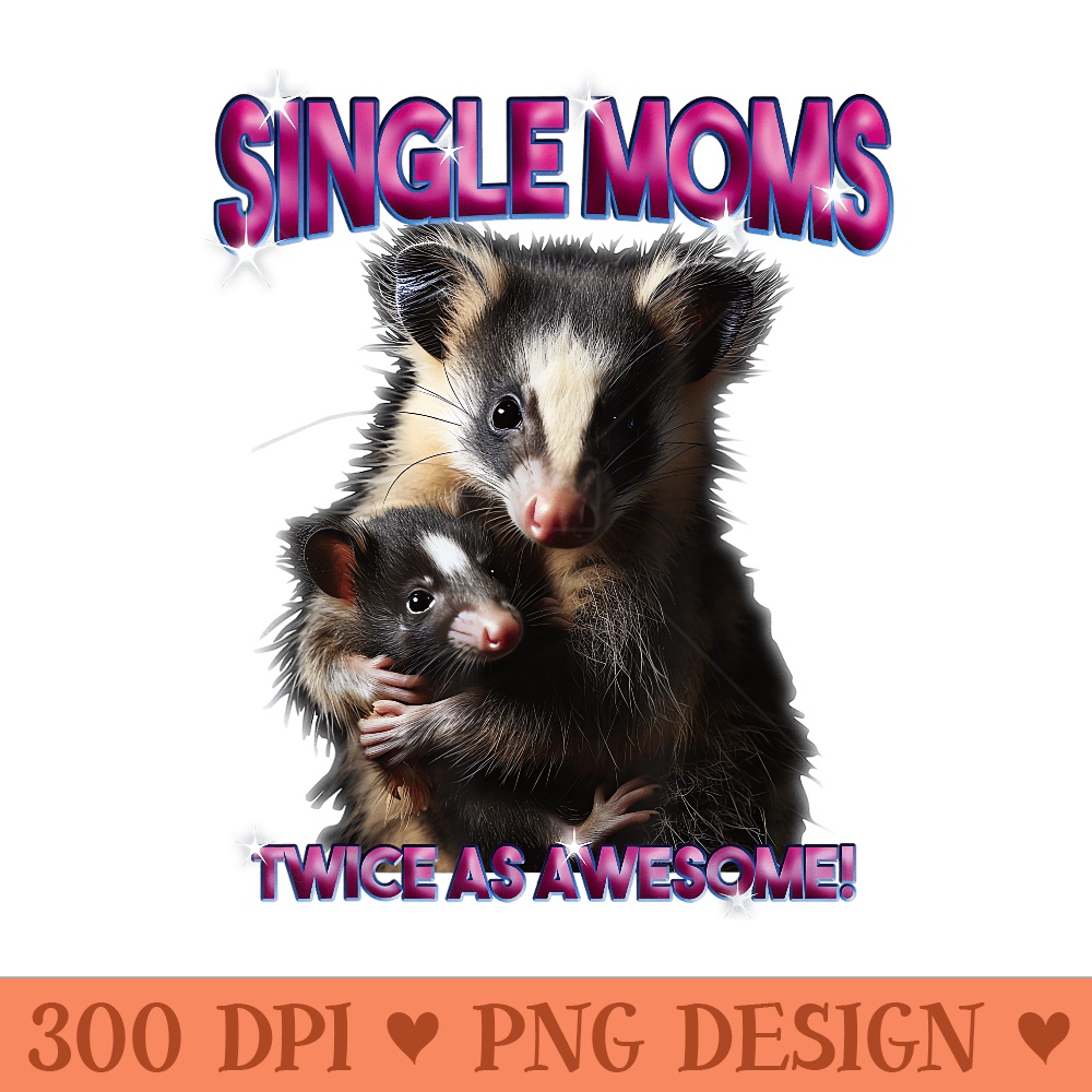 Opossum Mom Single Moms Twice As Awesome Bootleg 90s - Modern PNG designs - Spice Up Your Sublimation Projects