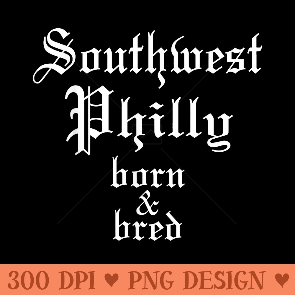Southwest Philly Born Bred Philadelphia Neighborhood - Vector PNG Clipart - Eco Friendly And Sustainable