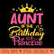 Aunt Of The Birthday Princess Girls Party Family Matching - High Quality PNG files - Stunning Sublimation Graphics