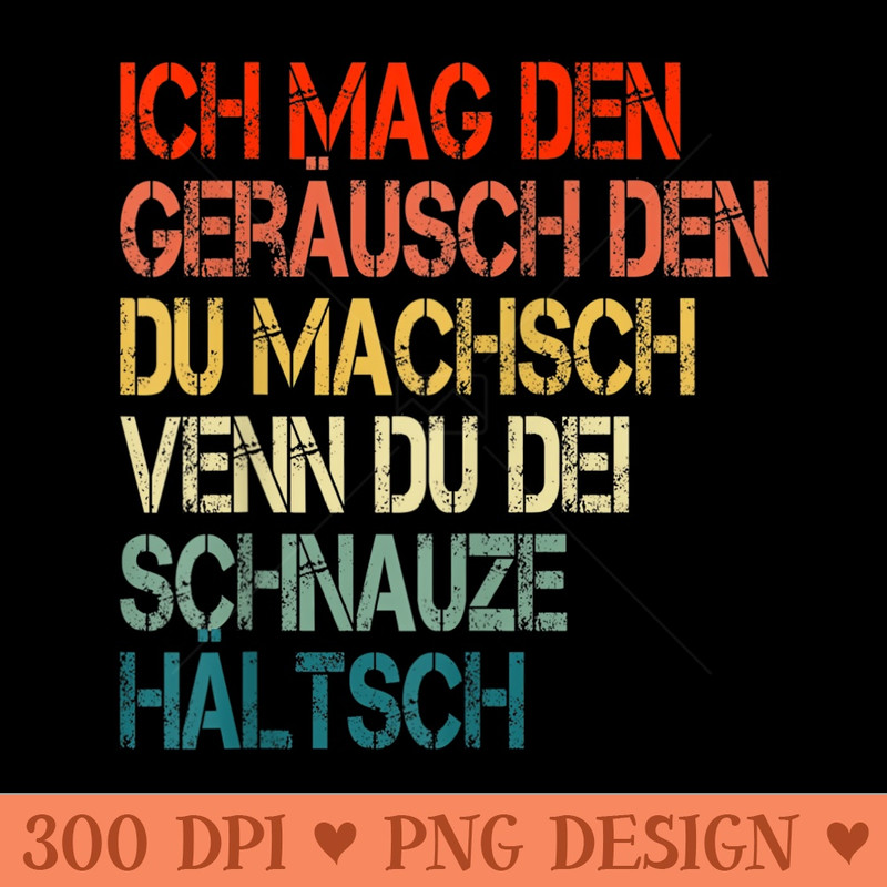 I like the noise if you keep your snout poison - PNG download with transparent background - Create with Confidence