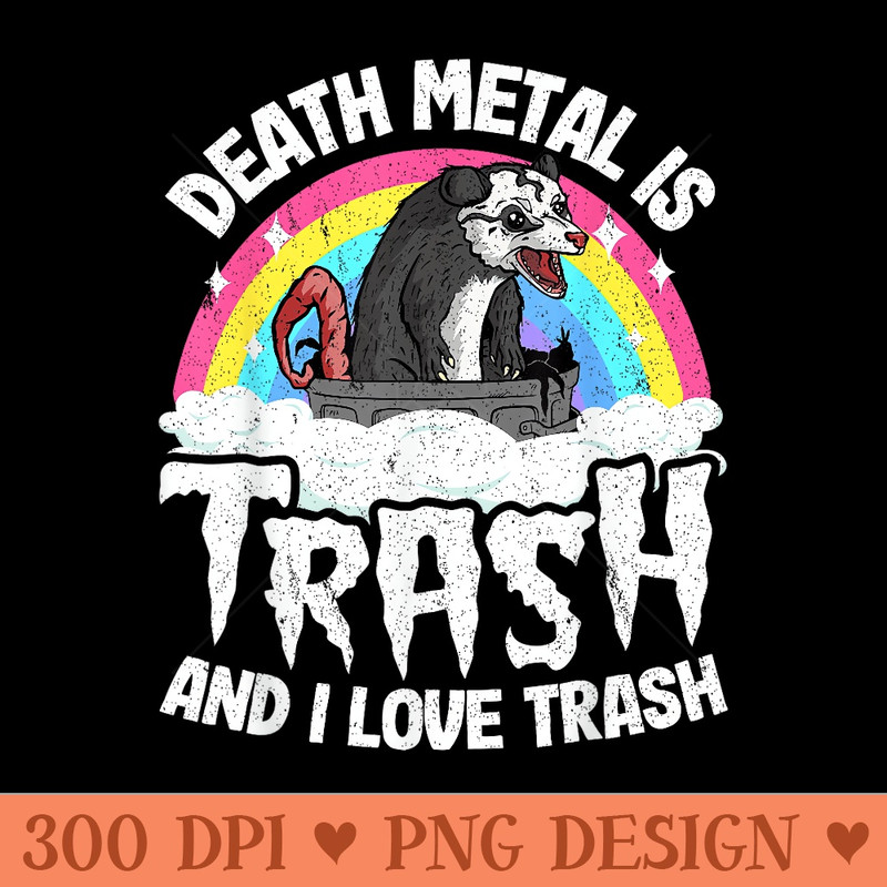 Death Metal Is Trash And I Love Trash Opossum Metal Rainbow - Printable PNG Graphics - Bring Your Designs to Life
