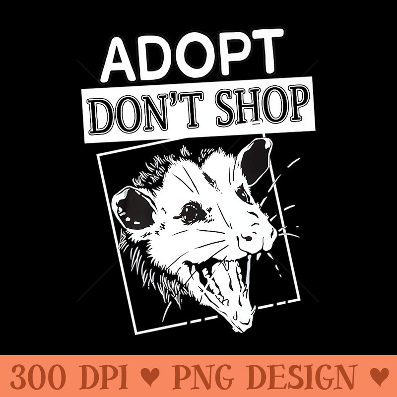 Adopt, Dont Shop Screaming Opposum Opossum Lover Premium - PNG download - Quick And Seamless Download Process