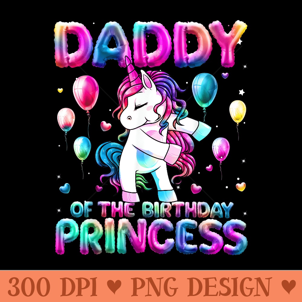 Daddy of the Birthday Princess Girl Flossing Unicorn Daddy - Beautiful PNG download - Perfect for Sublimation Mastery
