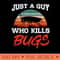 Just A Guy Who Kills Bugs Vermin Exterminator - Transparent PNG Clipart - Perfect for Creative Projects