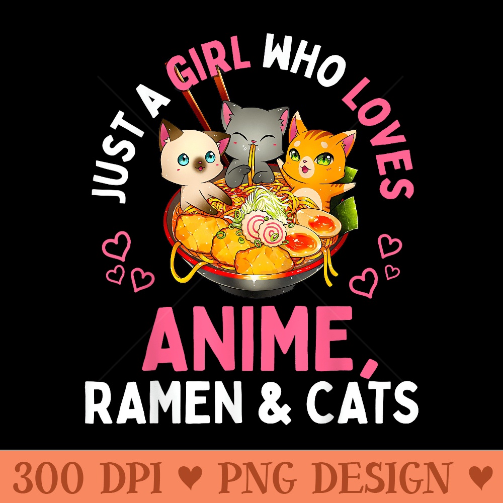 Just a Girl Who Loves Anime Ramen and Cats Kawaii Manga - Mug Sublimation PNG - Unique And Exclusive Designs