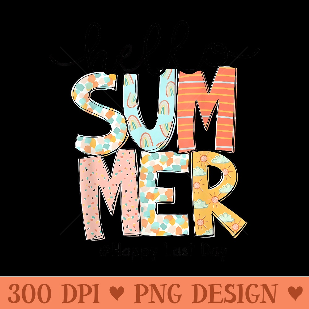 Happy Last Day of School Teacher Student Hello Summer - PNG download with transparent background - Transform Your Sublimation Creations