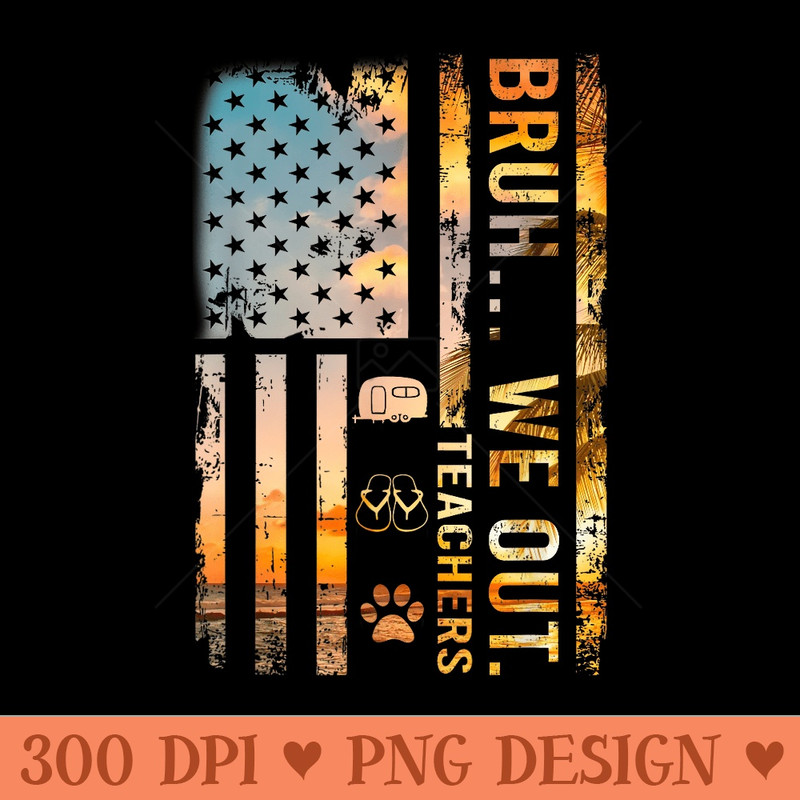 Bruh We Out Teachers Summer Camping Flip Flops Dog USA Flag - Exclusive PNG designs - Versatile And Customizable Designs