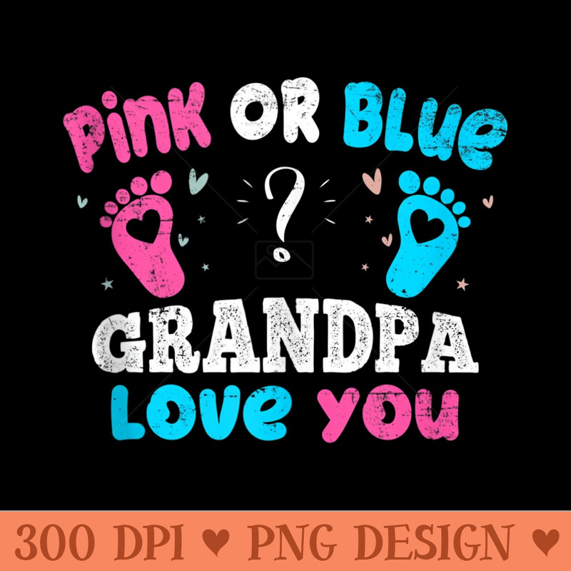 Pink Or Blue Grandpa Love You Baby Party Gender Reveal - PNG download for graphic design - Trendsetting And Modern Collections