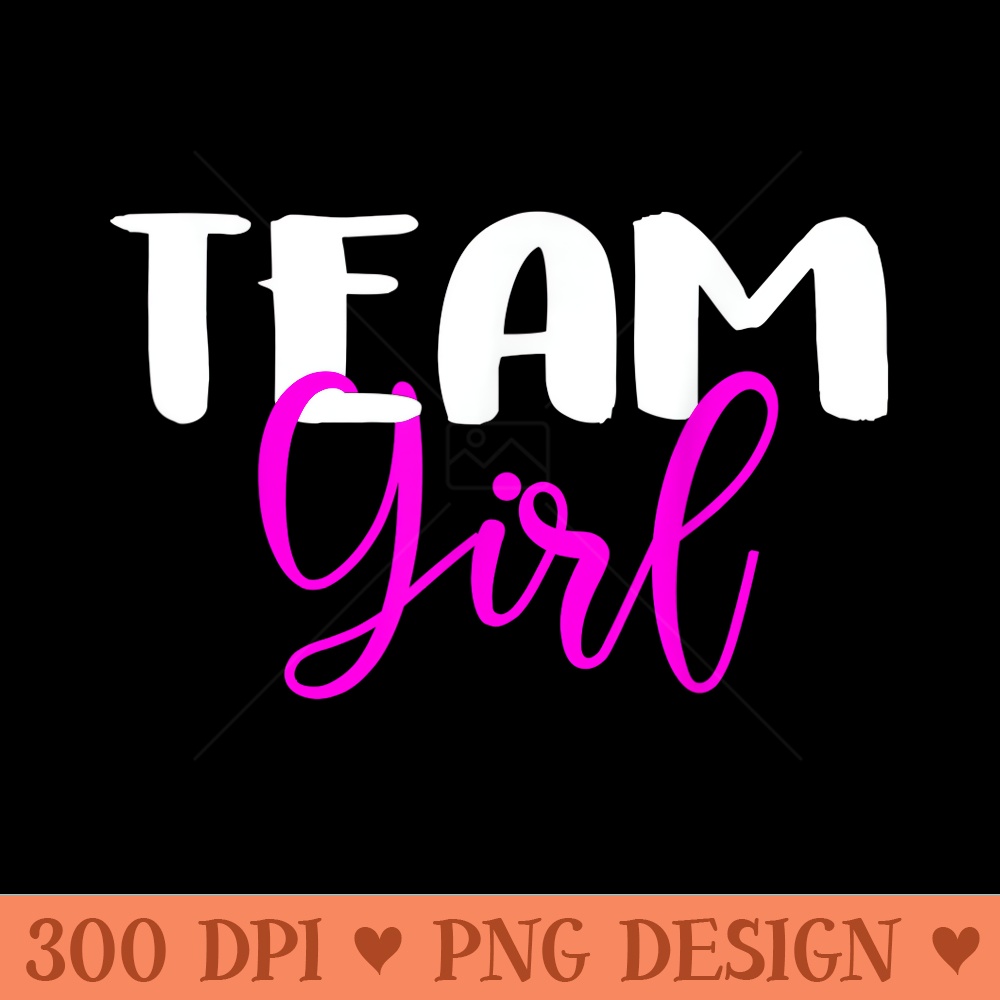 Gender Reveal Party Team Girl Baby Gender Announcement - PNG Design Files - Spice Up Your Sublimation Projects