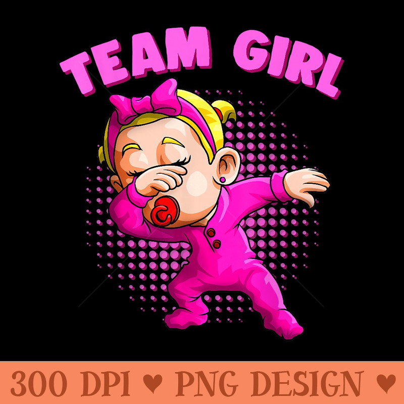 Team Girl Funny Gender Reveal Party Dabbing Baby Girl - Free PNG download - Bold & Eye Catching