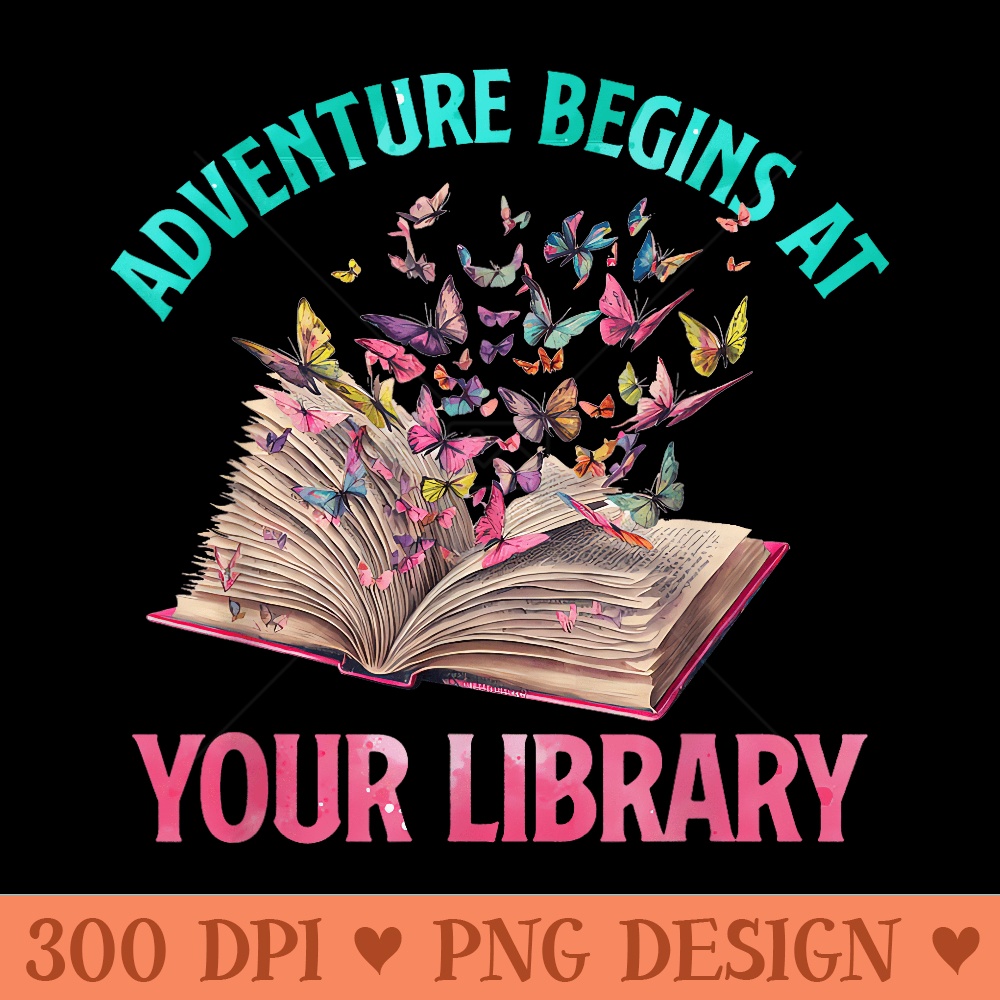 Adventure Begins At Your Library Summer Reading 2024 - Sublimation PNG Designs - Bold & Eye Catching