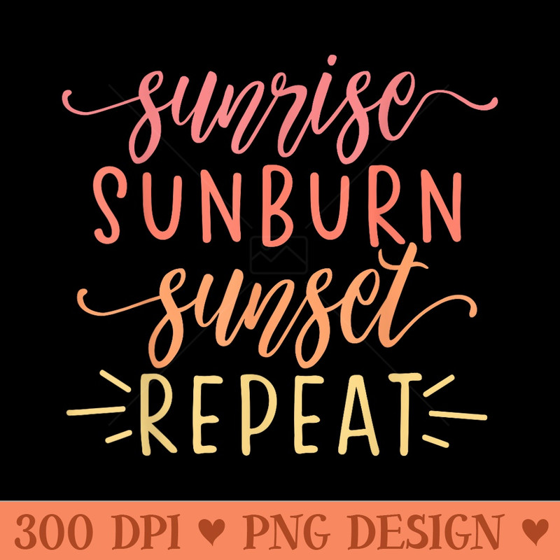 Sunrise Sunburn Sunset Repeat - PNG Clipart - Instant Access To Downloadable Files
