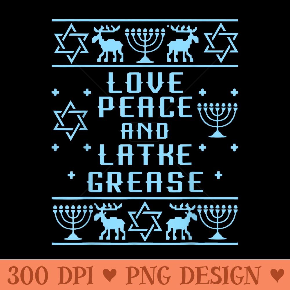 Love Peace Latke Grease Ugly Hanukkah Jewish gift - Transparent PNG Clipart - Stunning Sublimation Graphics