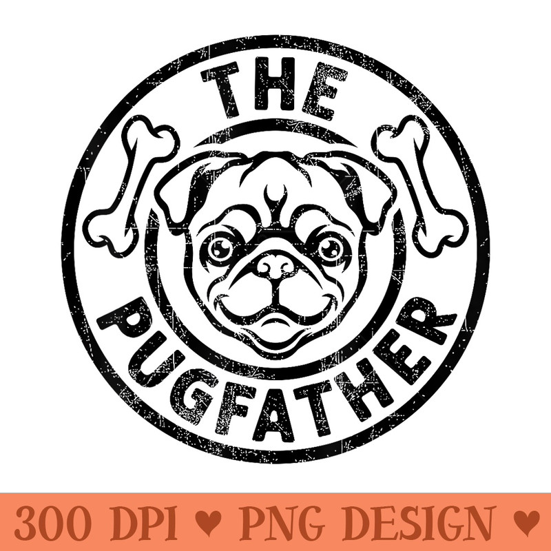 The Pugfather, Dog Father, Mens Pug Daddy, Pet Lover - Unique PNG Artwork - Eco Friendly And Sustainable