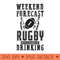s Weekend Forecast Rugby With A Chance Of Drinking, Rugby - PNG graphics - Bring Your Designs to Life