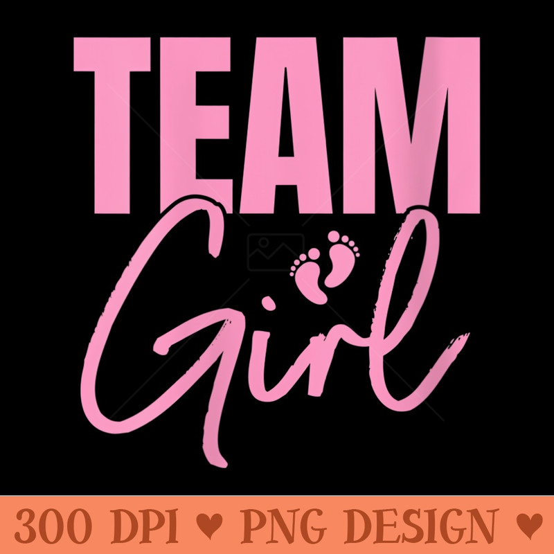 s Cute Pink Team Girl gender reveal party Idea for mom - PNG Graphics - Unique And Exclusive Designs