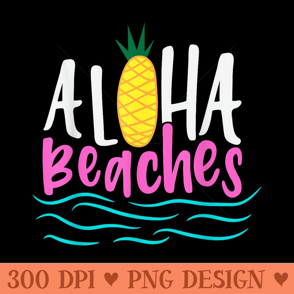 Aloha Beaches Hawaii Beach Summer Vacation Men - PNG Prints - Transform Your Sublimation Creations
