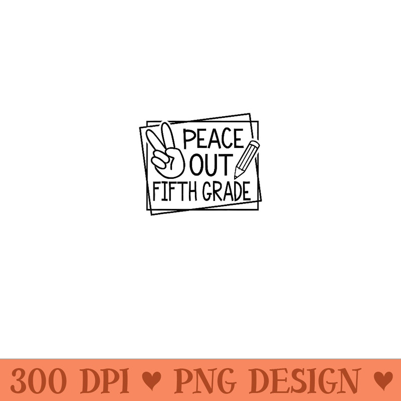 Peace Out Fifth Grade Last day of school Summer Break - Unique Sublimation patterns - Spice Up Your Sublimation Projects