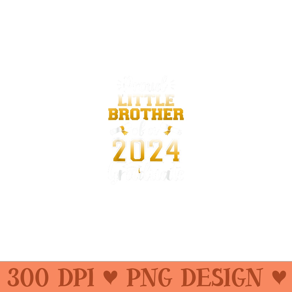 Proud little brother class of 2024 graduate for graduation - Mug Sublimation PNG - Limited Edition And Exclusive Designs