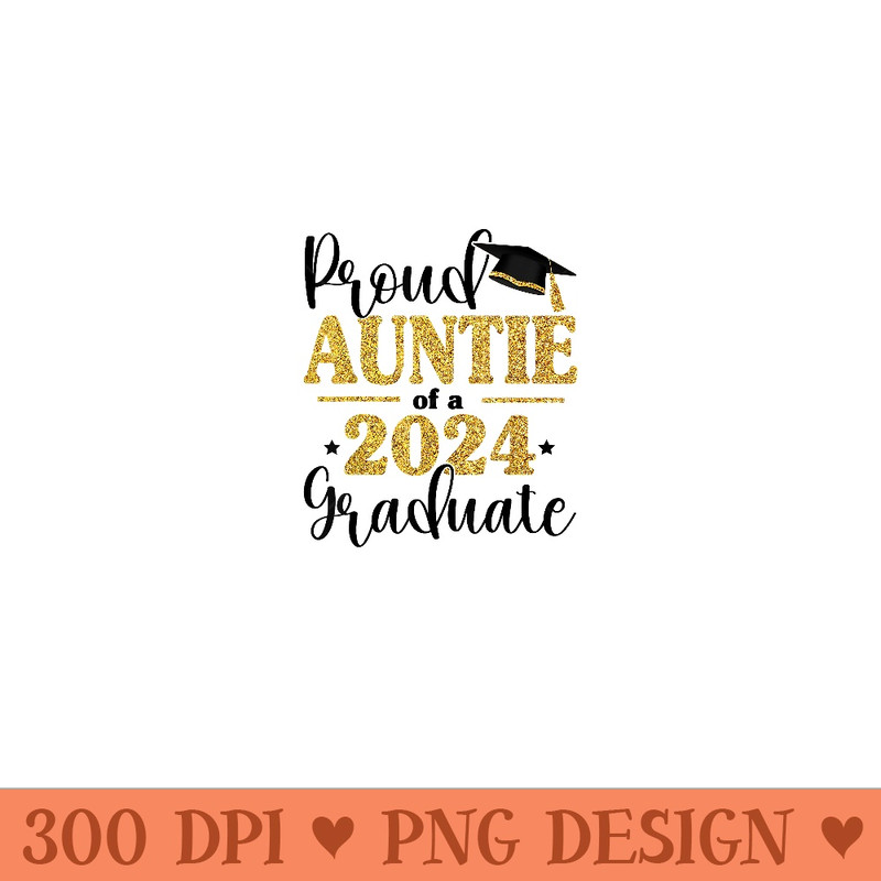 Proud Auntie Of A 2024 Graduate Graduation Matching Family - Digital PNG Artwork - Bold & Eye-catching