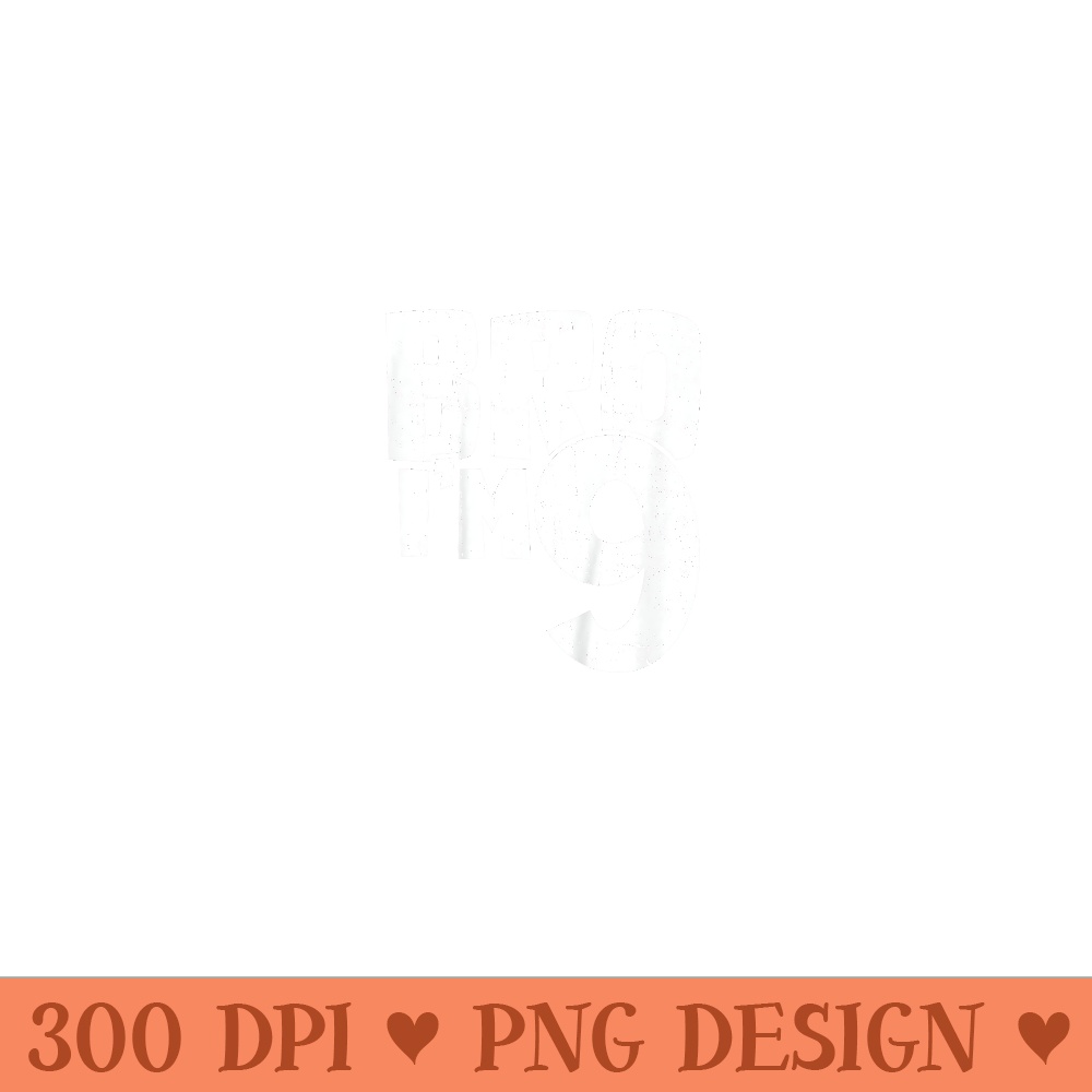 9th Birthday Bro Iu2019m 9 Year Old - Unique Sublimation patterns - Boost Your Success with this Inspirational PNG Download
