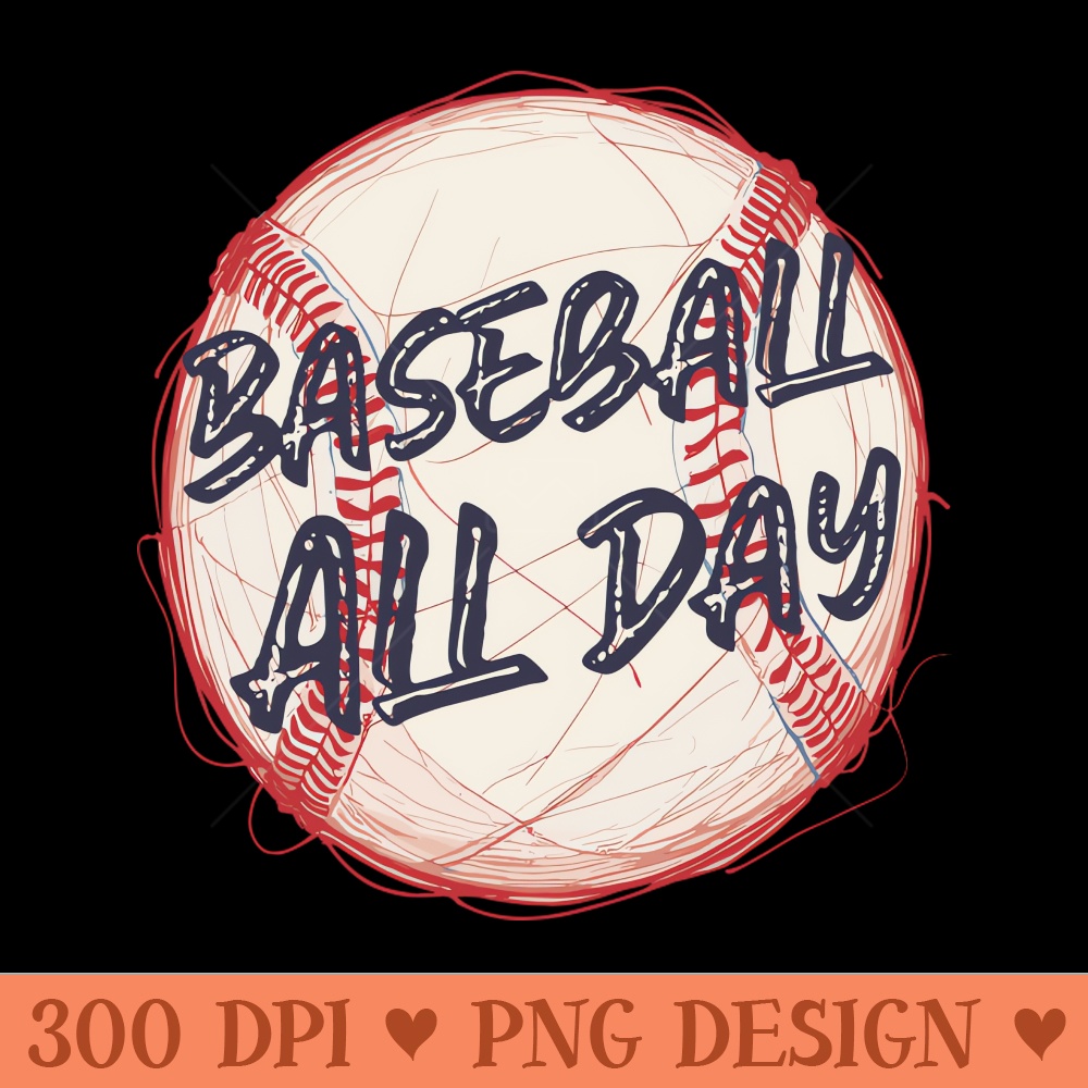 Baseball All Day - Transparent PNG download - Premium Quality PNG Artwork