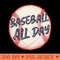 Baseball All Day - Transparent PNG download - Premium Quality PNG Artwork
