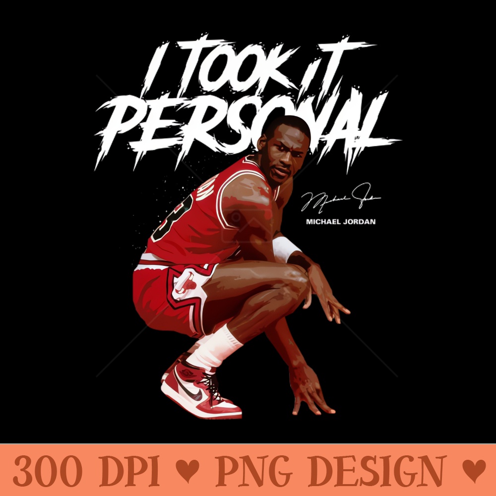 Michael Jordan I Took It Personal - PNG clipart download - Limited Edition And Exclusive Designs