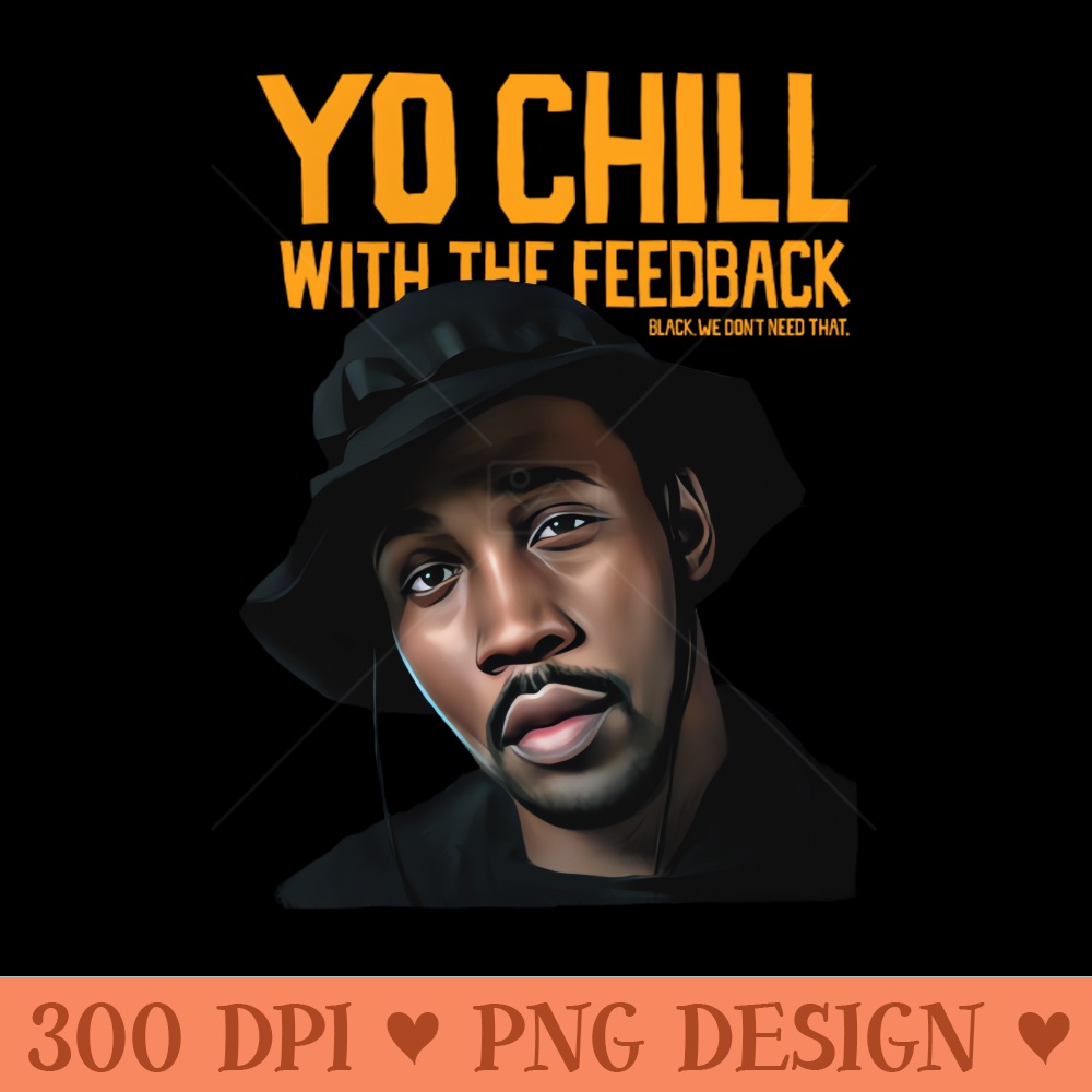 Chill with the feedback - Vector PNG download - Lifetime Access To Purchased Files