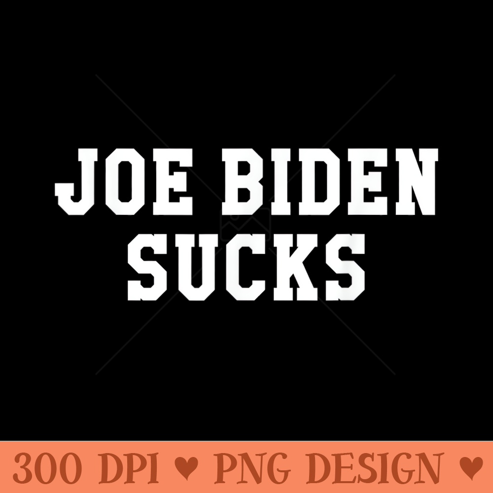 Joe Biden Sucks Funny 2020 Election - Modern PNG designs - Lifetime Access To Purchased Files