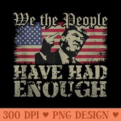 we the people have had enough trump supporters 2024 us flag - png design files