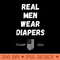 Real Men Wear Diapers Trump 2024 Left Right Election - High Quality PNG files - Bold & Eye Catching