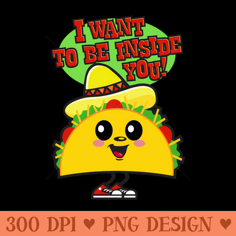 I Want to be Inside You - Design PNG template - Instant Access To Downloadable Files